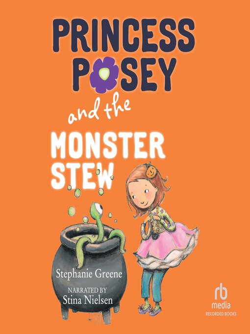 Title details for Princess Posey And The Monster Stew by Stephanie Greene - Available
